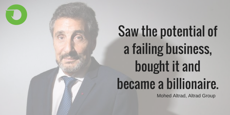 Saw the potential of a failing business, bought it and became a billionaire.
